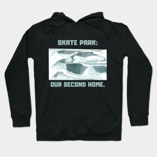 Skate Park: Our Second Home. Skate Hoodie